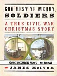 God Rest Ye Merry, Soldiers: A True Civil War Christmas Story (Audio CD, Library)