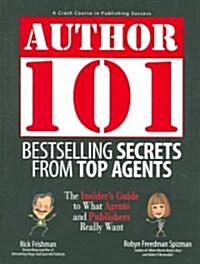 Bestselling Secrets from Top Agents: The Insiders Guide to What Agents and Publishers Really Want (Paperback)
