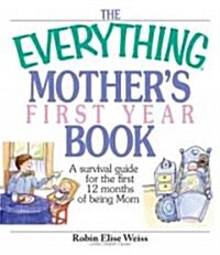 The Everything Mothers First Year Book (Paperback)