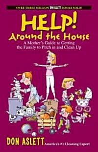 Help! Around the House: A Mothers Guide to Getting the Family to Pitch in and Clean Up (Paperback)