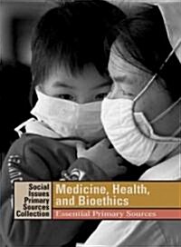 Medicine, Health, and Bioethics: Essential Primary Sources (Hardcover)