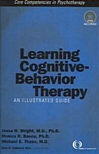 Learning Cognitive-Behavior Therapy: An Illustrated Guide [With DVD] (Paperback)