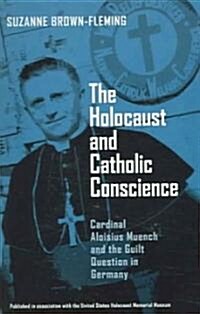The Holocaust and Catholic Conscience: Cardinal Aloisius Muench and the Guilt Question in Germany (Paperback)