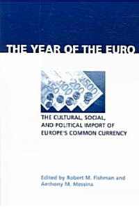 Year of the Euro: The Cultural, Social, and Political Import of Europes Common Currency (Paperback)