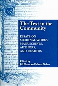 Text in the Community: Essays on Medieval Works, Manuscripts, Authors, and Readers (Paperback)