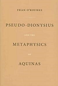 Pseudo-Dionysius And the Metaphysics of Aquinas (Paperback)