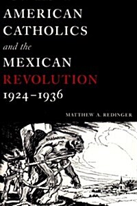 American Catholics and the Mexican Revolution, 1924-1936 (Hardcover)
