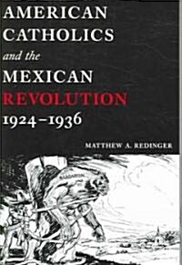 American Catholics and the Mexican Revolution, 1924-1936 (Paperback)