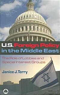 US Foreign Policy in the Middle East : The Role of Lobbies and Special Interest Groups (Paperback)