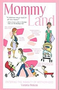 Mommy Land: Entering the Insanity of Motherhood (Paperback)