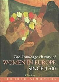 The Routledge History of Women in Europe Since 1700 (Hardcover)