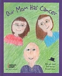 Our Mom Has Cancer (Hardcover)