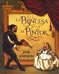 LA PRINCESA Y EL PINTOR/The Princess and the Painter (Hardcover)