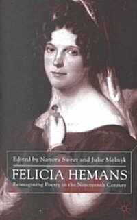 Felicia Hemans : Reimagining Poetry in the Nineteenth Century (Hardcover)