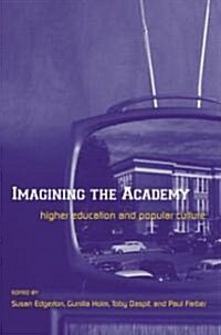Imagining the Academy : Higher Education and Popular Culture (Paperback)