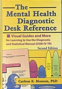 The Mental Health Diagnostic Desk Reference : Visual Guides and More for Learning to Use the Diagnostic and Statistical Manual (DSM-IV-TR), Second (Hardcover)