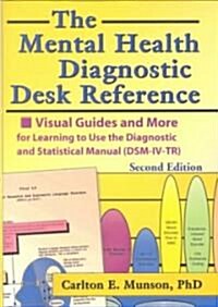 The Mental Health Diagnostic Desk Reference: Visual Guides and More for Learning to Use the Diagnostic and Statistical Manual (Dsm-IV-Tr), Second (Paperback, 2, Revised)