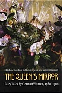 The Queens Mirror: Fairy Tales by German Women, 1780-1900 (Paperback)