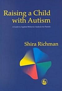 Raising a Child with Autism : A Guide to Applied Behavior Analysis for Parents (Paperback)