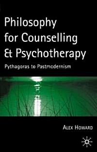 Philosophy for Counselling and Psychotherapy : Pythagoras to Postmodernism (Paperback)