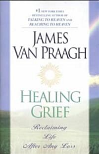 Healing Grief: Reclaiming Life After Any Loss (Paperback)