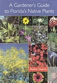 [중고] A Gardener‘s Guide to Florida‘s Native Plants (Paperback)