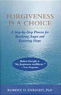 Forgiveness Is a Choice: A Step-By-Step Process for Resolving Anger and Restoring Hope (Hardcover)