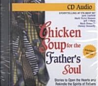 Chicken Soup for the Fathers Soul (Audio CD, Abridged)