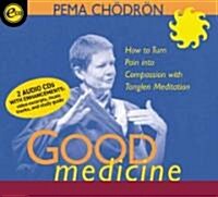 Good Medicine: How to Turn Pain Into Compassion with Tonglen Meditation (Audio CD)