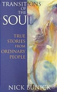 Transitions of the Soul: True Stories from Ordinary People (Paperback)
