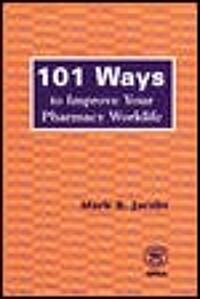 101 Ways to Improve Your Pharmacy Worklife (Paperback)