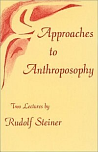 Approaches to Anthroposophy : Human Life from the Perspective of Spiritual Science (Paperback)