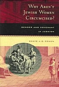 Why Arent Jewish Women Circumcised?: Gender and Covenant in Judaism (Hardcover)