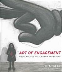 Art of Engagement: Visual Politics in California and Beyond (Paperback)