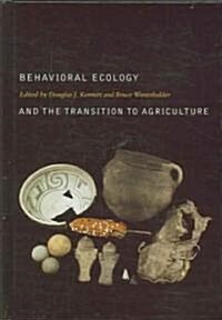Behavioral Ecology and the Transition to Agriculture: Volume 1 (Hardcover)