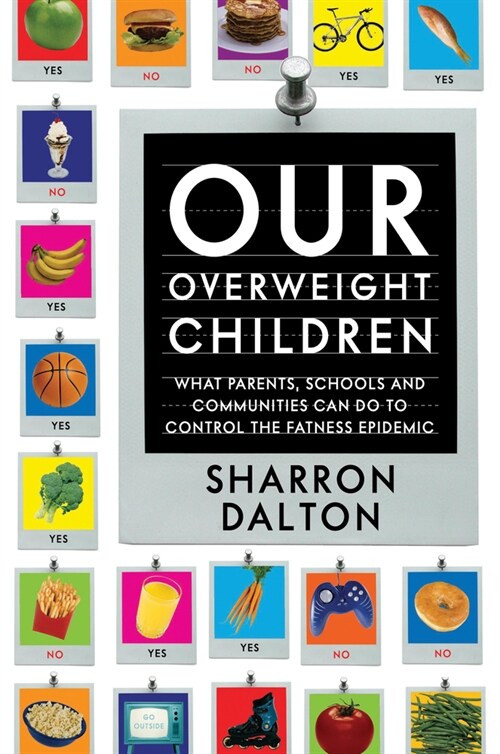 Our Overweight Children: What Parents, Schools, and Communities Can Do to Control the Fatness Epidemic Volume 13 (Paperback)