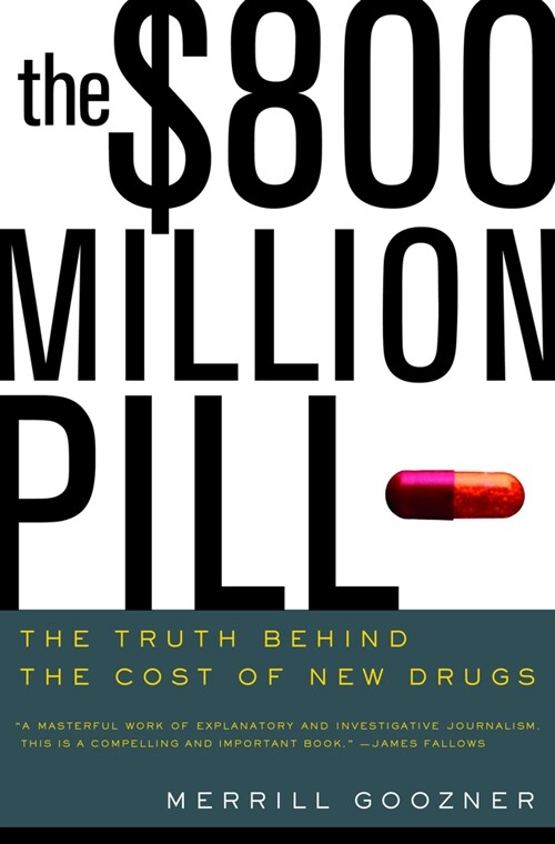 The $800 Million Pill: The Truth Behind the Cost of New Drugs (Paperback)