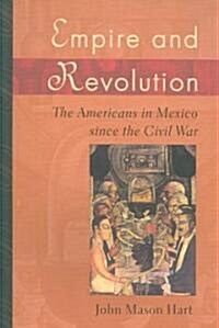 Empire and Revolution: The Americans in Mexico Since the Civil War (Paperback)
