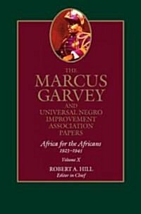 The Marcus Garvey and Universal Negro Improvement Association Papers, Vol. X: Africa for the Africans, 1923-1945 Volume 10 (Hardcover)