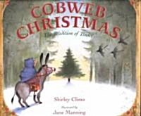 Cobweb Christmas: The Tradition of Tinsel: A Christmas Holiday Book for Kids (Hardcover)