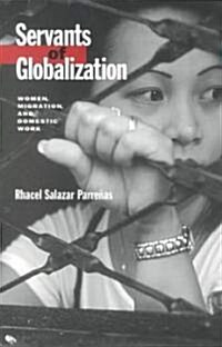 Servants of Globalization: Women, Migration, and Domestic Work, First Edition (Paperback)