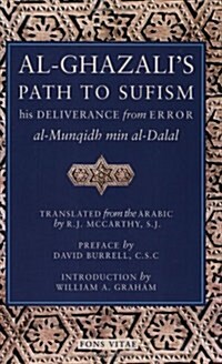 Al-Ghazalis Path to Sufism: His Deliverance from Error (Al-Munqidh Min Al-Dalal) and Five Key Texts (Paperback, 2, Second Edition)
