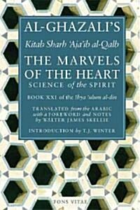 The Marvels of the Heart: The Revival of the Religious Sciences (Paperback)