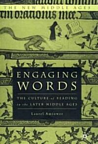 Engaging Words: The Culture of Reading in the Later Middle Ages (Hardcover)