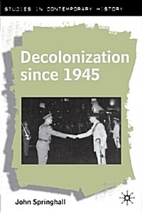 Decolonization since 1945 : The Collapse of European Overseas Empires (Paperback, 2001 ed.)