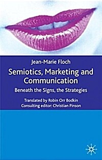 Semiotics, Marketing and Communication : Beneath the Signs, the Strategies (Hardcover)