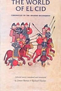 The World of El Cid : Chronicles of the Spanish Reconquest (Paperback)