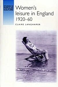 Womens Leisure in England 192060 (Paperback)