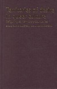 Territories of Desire in Queer Culture : Refiguring the Contemporary Boundaries (Hardcover)