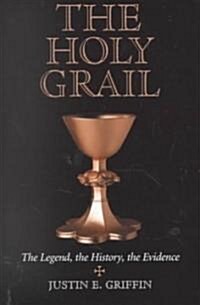 Holy Grail: The Legend, the History, the Evidence (Paperback)
